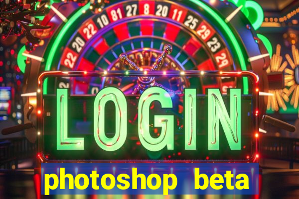 photoshop beta crackeado 2024
